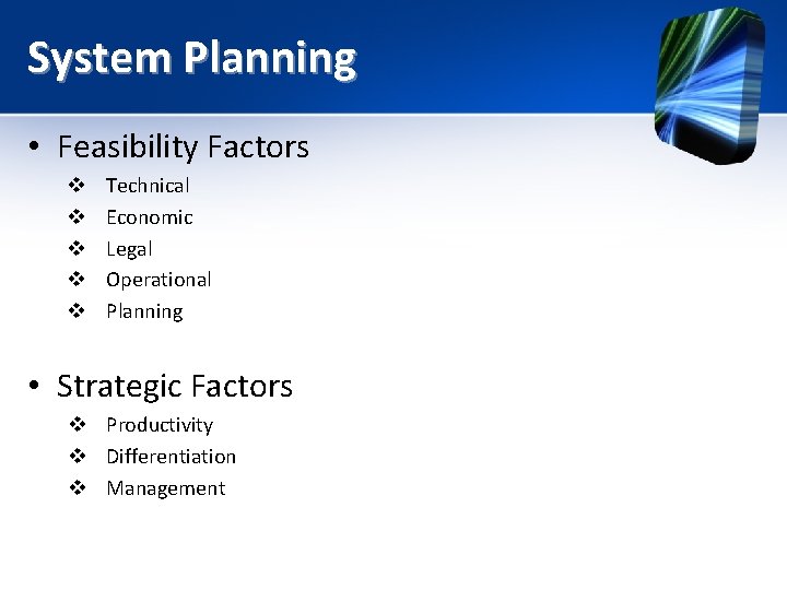 System Planning • Feasibility Factors v v v Technical Economic Legal Operational Planning •