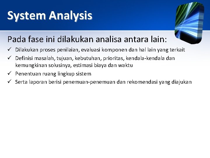 System Analysis Pada fase ini dilakukan analisa antara lain: ü Dilakukan proses penilaian, evaluasi