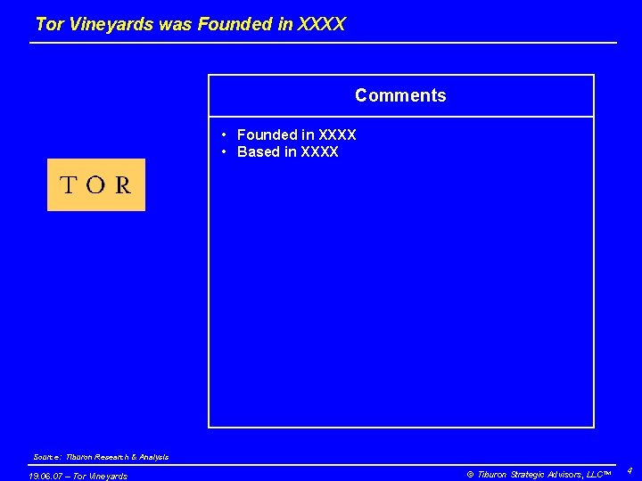 Tor Vineyards was Founded in XXXX Comments • Founded in XXXX • Based in