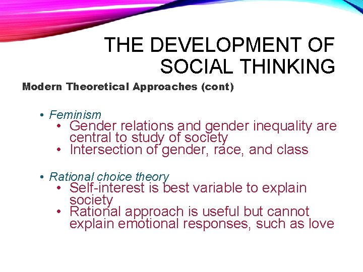 THE DEVELOPMENT OF SOCIAL THINKING Modern Theoretical Approaches (cont) • Feminism • Gender relations