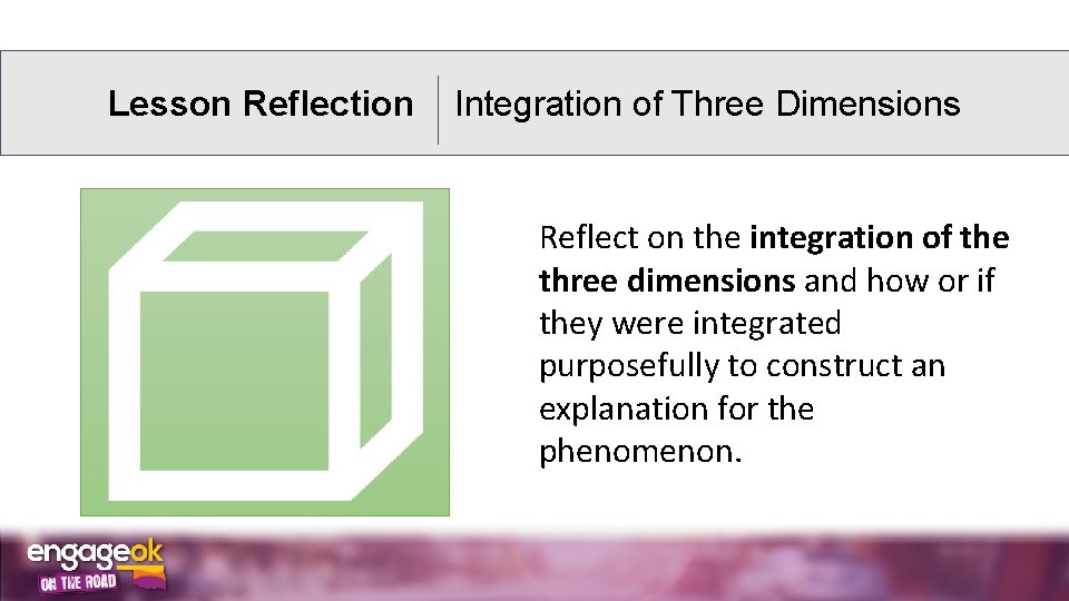 Lesson Reflection Integration of Three Dimensions Reflect on the integration of the three dimensions