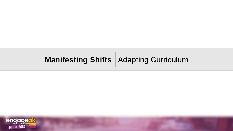 Manifesting Shifts Adapting Curriculum 