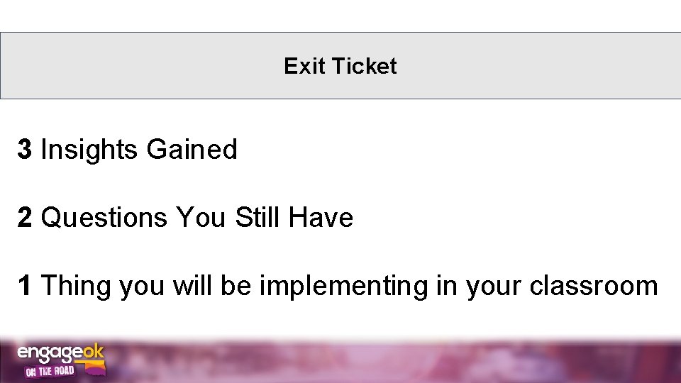 Exit Ticket 3 Insights Gained 2 Questions You Still Have 1 Thing you will