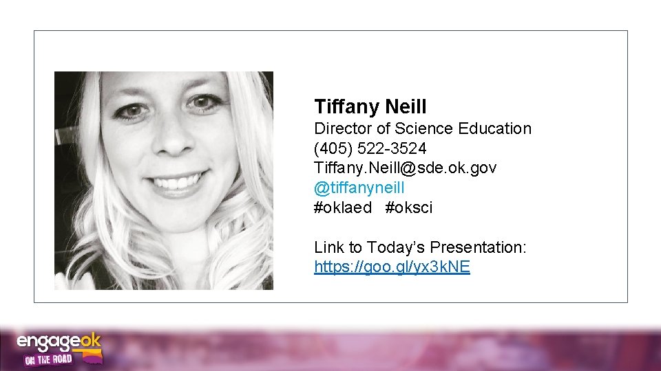 Tiffany Neill Director of Science Education (405) 522 -3524 Tiffany. Neill@sde. ok. gov @tiffanyneill