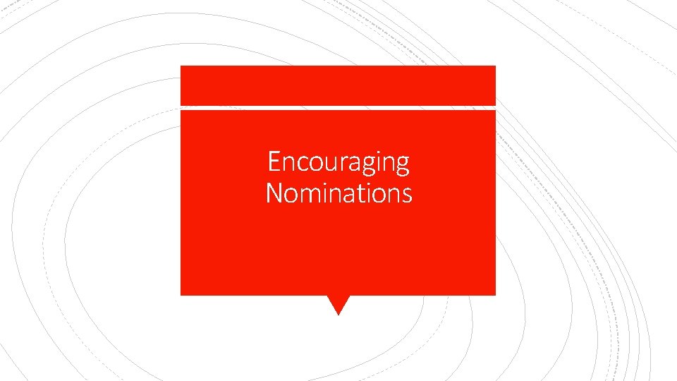 Encouraging Nominations 