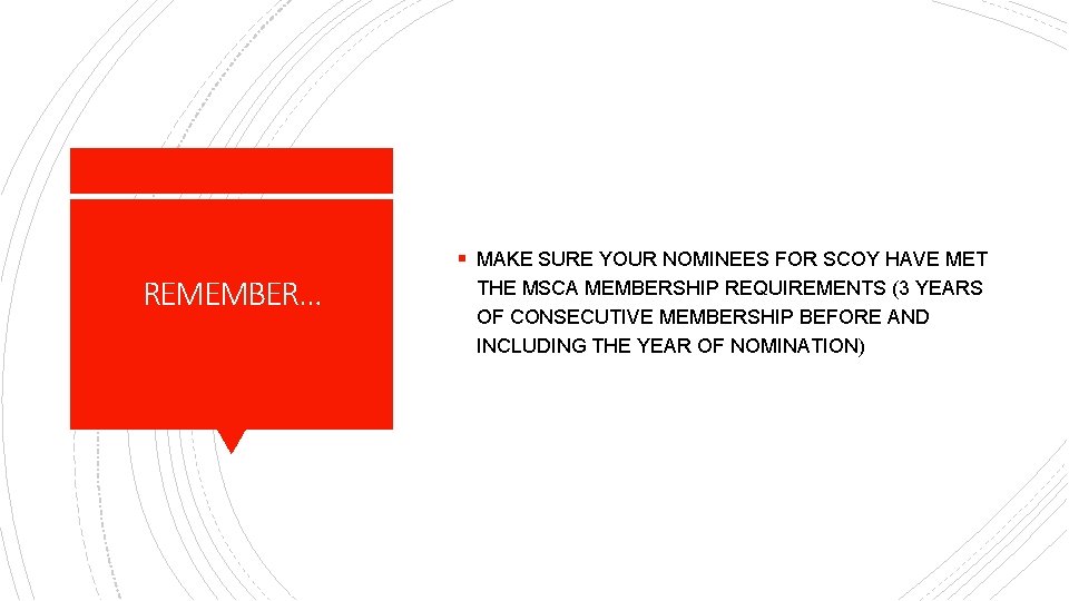§ MAKE SURE YOUR NOMINEES FOR SCOY HAVE MET REMEMBER… THE MSCA MEMBERSHIP REQUIREMENTS
