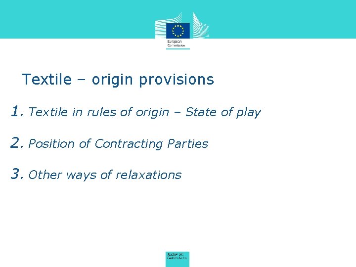 Textile – origin provisions 1. Textile in rules of origin – State of play