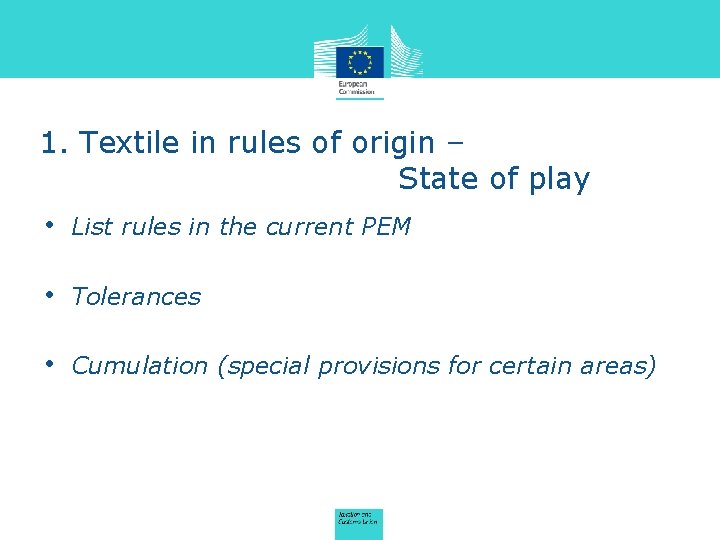 1. Textile in rules of origin – State of play • List rules in