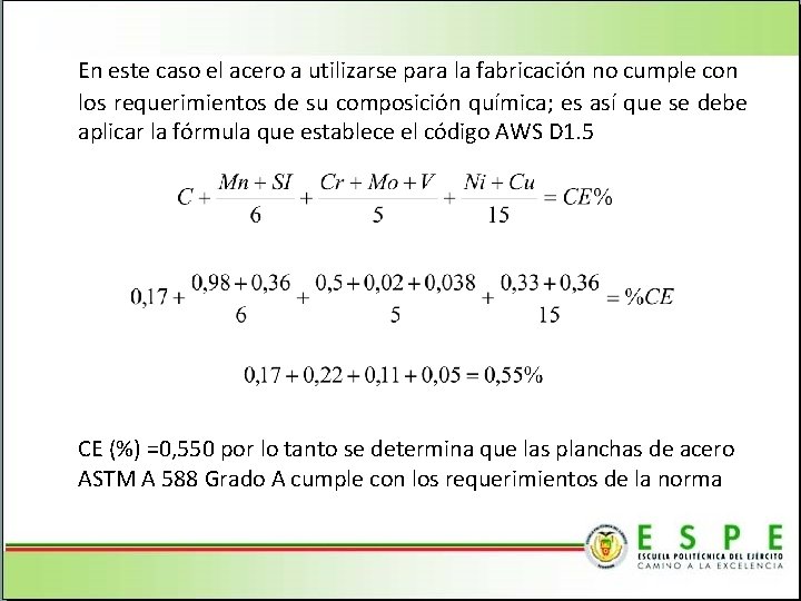 En este caso el acero a utilizarse para la fabricación no cumple con los