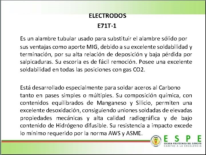 ELECTRODOS E 71 T-1 Es un alambre tubular usado para substituir el alambre sólido