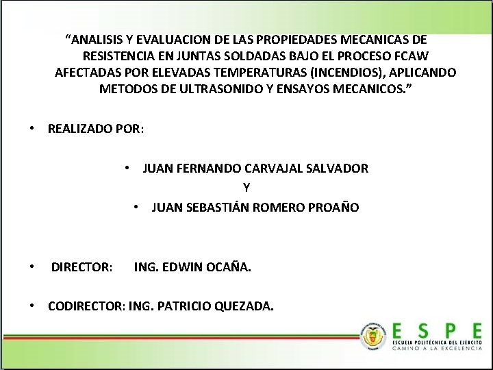 “ANALISIS Y EVALUACION DE LAS PROPIEDADES MECANICAS DE RESISTENCIA EN JUNTAS SOLDADAS BAJO EL