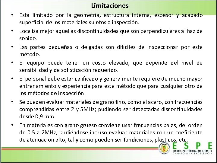 Limitaciones • Está limitado por la geometría, estructura interna, espesor y acabado superficial de