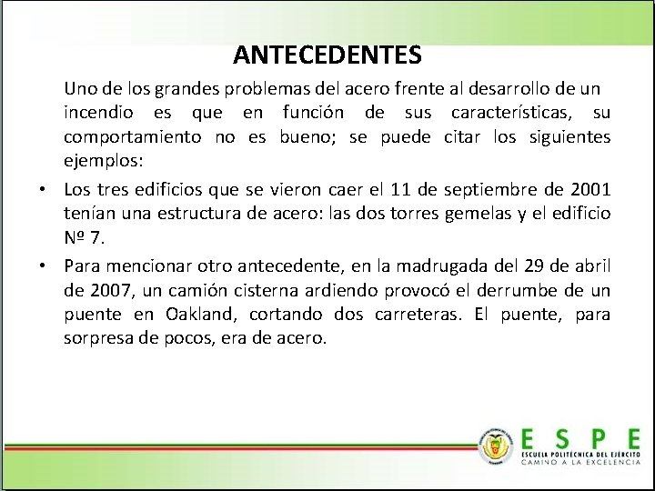 ANTECEDENTES Uno de los grandes problemas del acero frente al desarrollo de un incendio