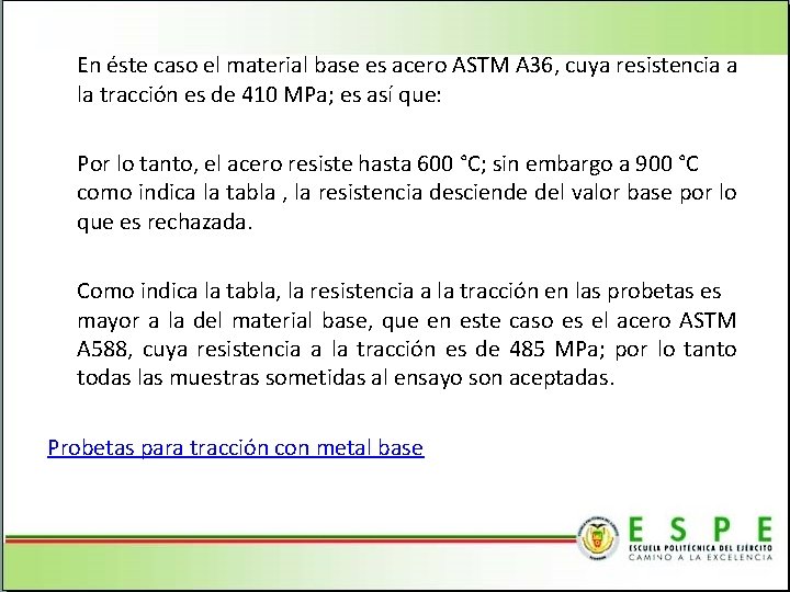 En éste caso el material base es acero ASTM A 36, cuya resistencia a