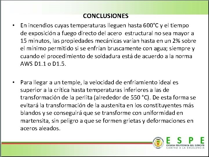 CONCLUSIONES • En incendios cuyas temperaturas lleguen hasta 600°C y el tiempo de exposición