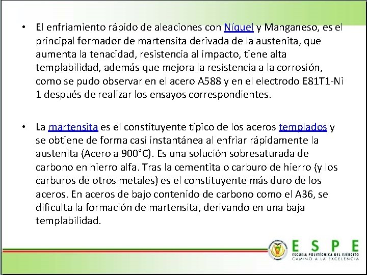  • El enfriamiento rápido de aleaciones con Níquel y Manganeso, es el principal