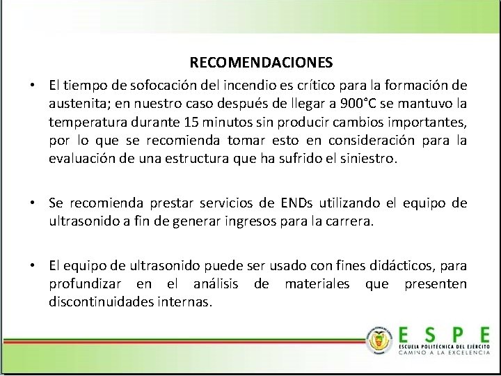 RECOMENDACIONES • El tiempo de sofocación del incendio es crítico para la formación de