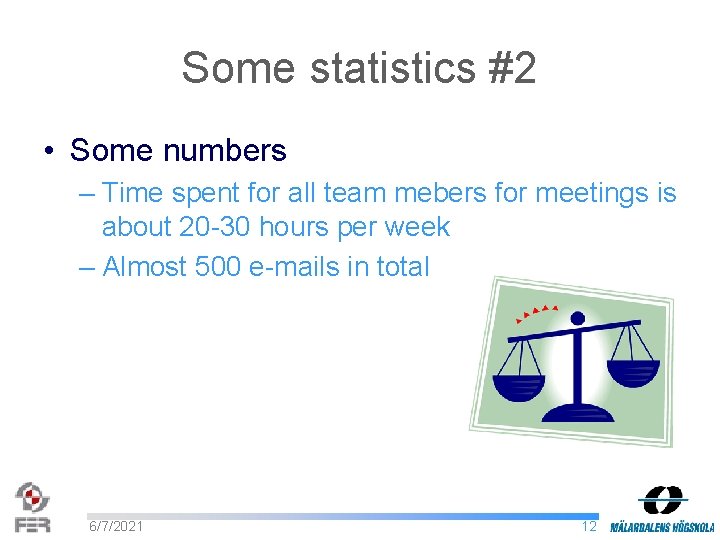 Some statistics #2 • Some numbers – Time spent for all team mebers for