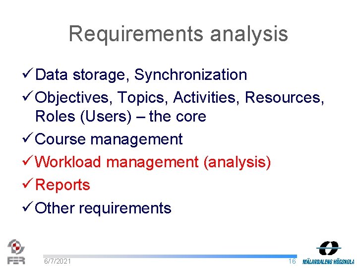 Requirements analysis ü Data storage, Synchronization ü Objectives, Topics, Activities, Resources, Roles (Users) –