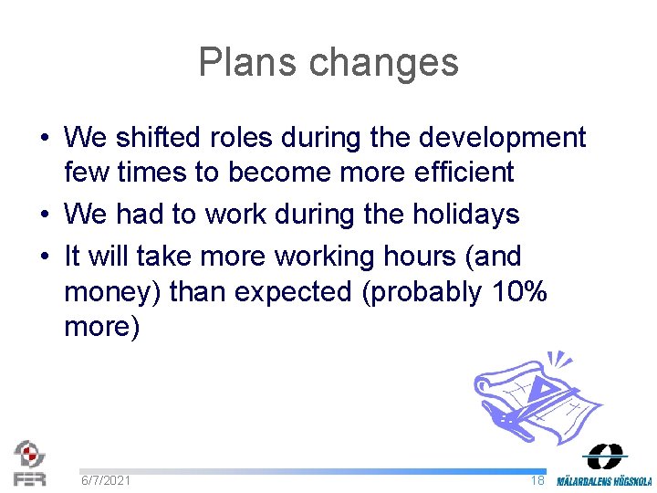 Plans changes • We shifted roles during the development few times to become more