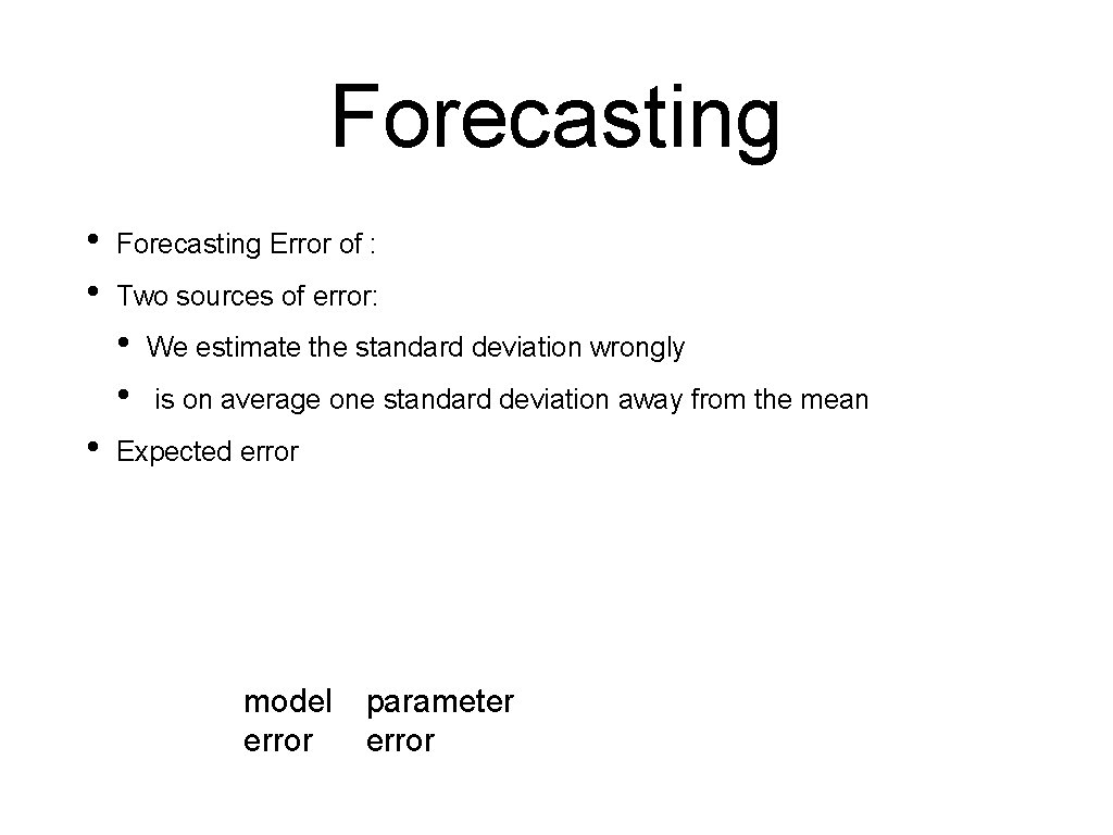 Forecasting • • Forecasting Error of : Two sources of error: • • •