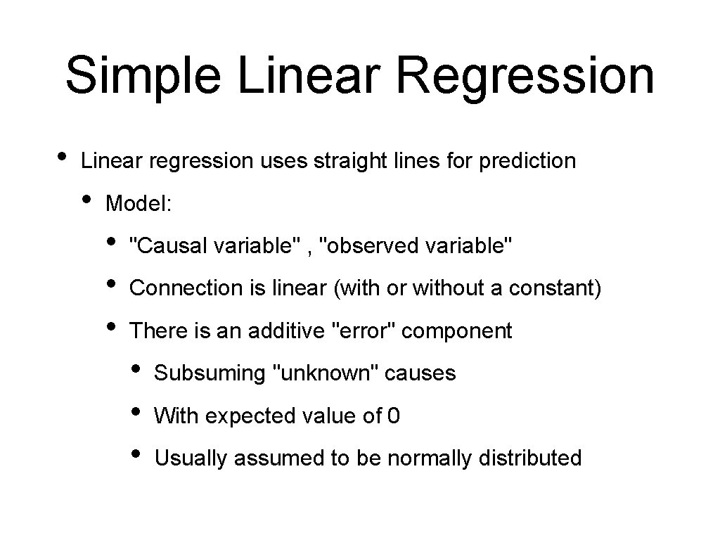 Simple Linear Regression • Linear regression uses straight lines for prediction • Model: •