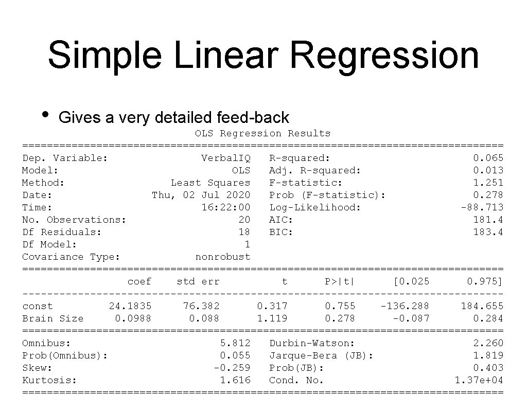 Simple Linear Regression • Gives a very detailed feed-back OLS Regression Results ======================================= Dep.