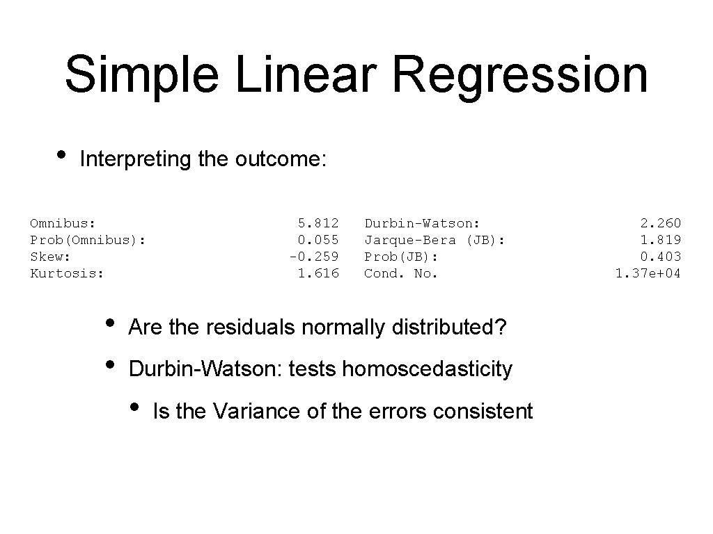 Simple Linear Regression • Interpreting the outcome: Omnibus: Prob(Omnibus): Skew: Kurtosis: • • 5.