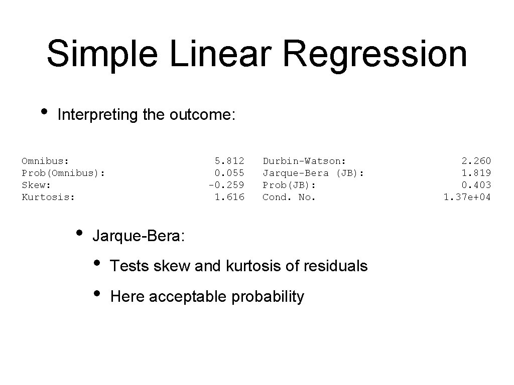 Simple Linear Regression • Interpreting the outcome: Omnibus: Prob(Omnibus): Skew: Kurtosis: • 5. 812