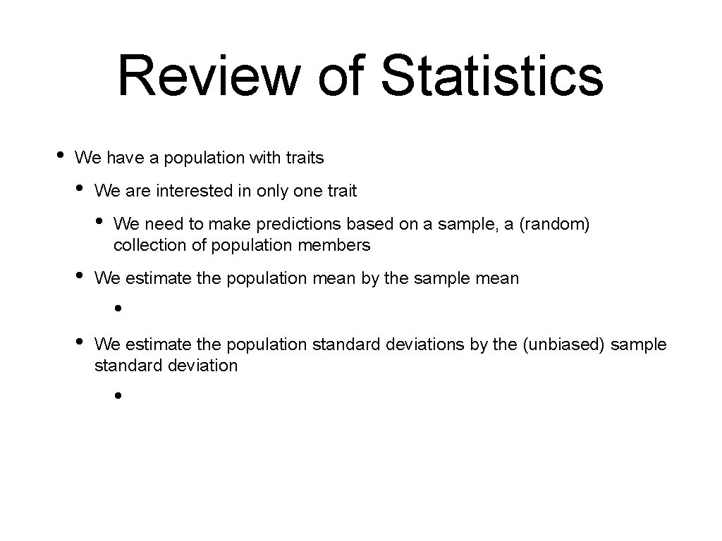 Review of Statistics • We have a population with traits • We are interested