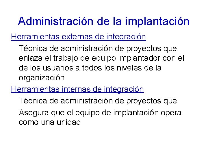 Administración de la implantación Herramientas externas de integración Técnica de administración de proyectos que