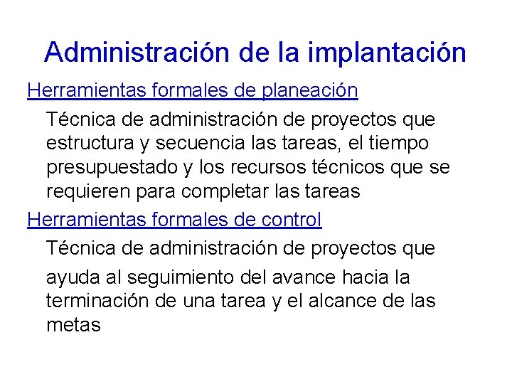 Administración de la implantación Herramientas formales de planeación Técnica de administración de proyectos que