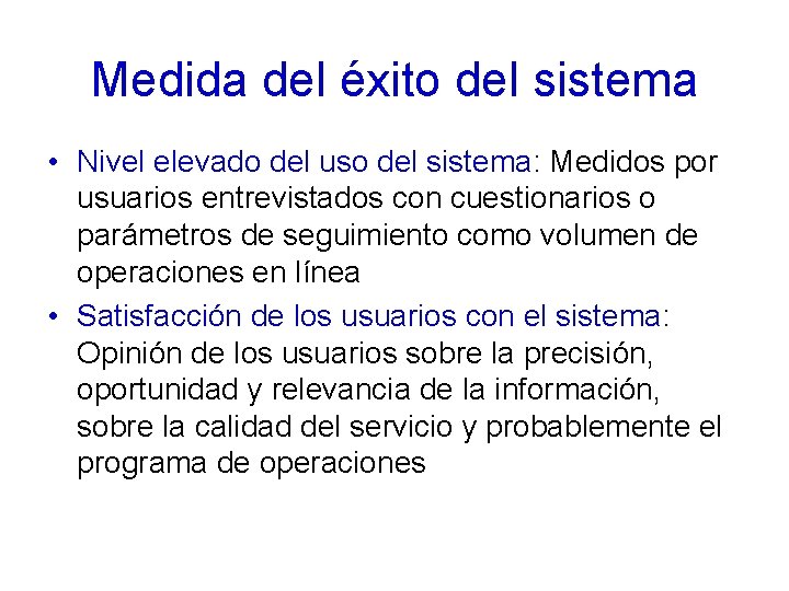 Medida del éxito del sistema • Nivel elevado del uso del sistema: Medidos por