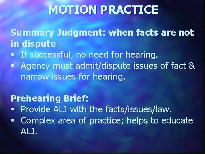 MOTION PRACTICE Summary Judgment: when facts are not in dispute § If successful, no