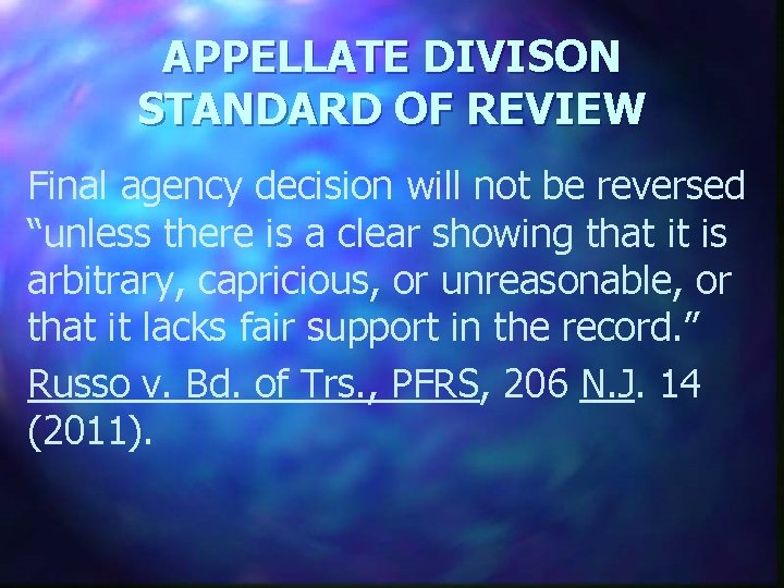 APPELLATE DIVISON STANDARD OF REVIEW Final agency decision will not be reversed “unless there