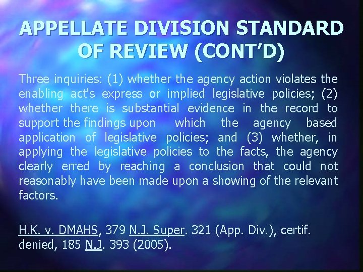 APPELLATE DIVISION STANDARD OF REVIEW (CONT’D) Three inquiries: (1) whether the agency action violates