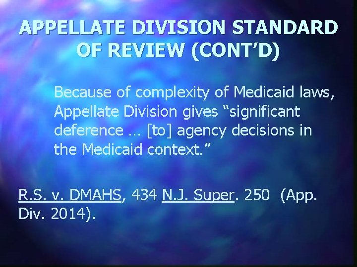 APPELLATE DIVISION STANDARD OF REVIEW (CONT’D) Because of complexity of Medicaid laws, Appellate Division