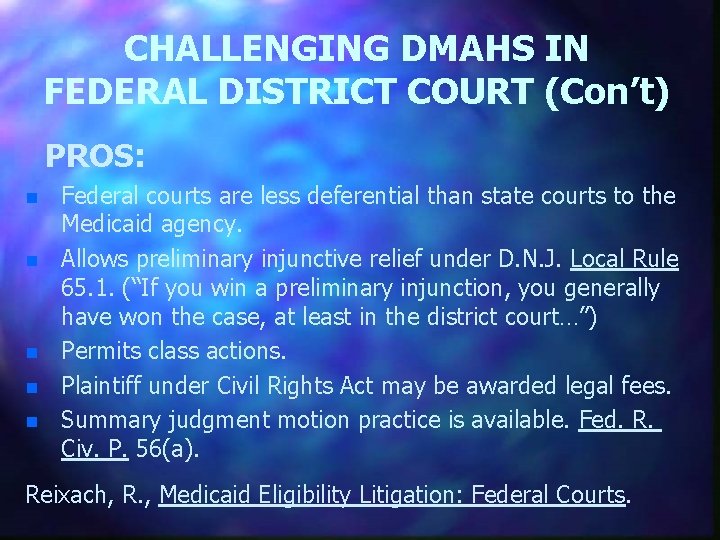 CHALLENGING DMAHS IN FEDERAL DISTRICT COURT (Con’t) PROS: n n n Federal courts are