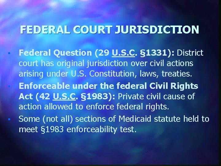 FEDERAL COURT JURISDICTION § § § Federal Question (29 U. S. C. § 1331):