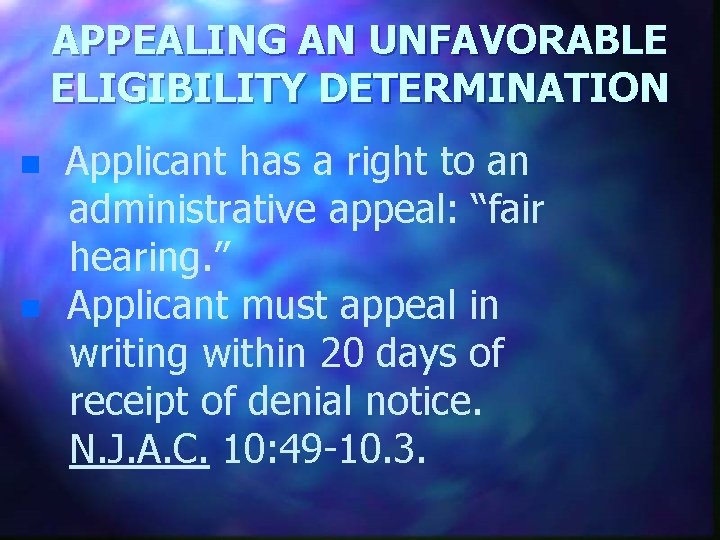 APPEALING AN UNFAVORABLE ELIGIBILITY DETERMINATION n n Applicant has a right to an administrative