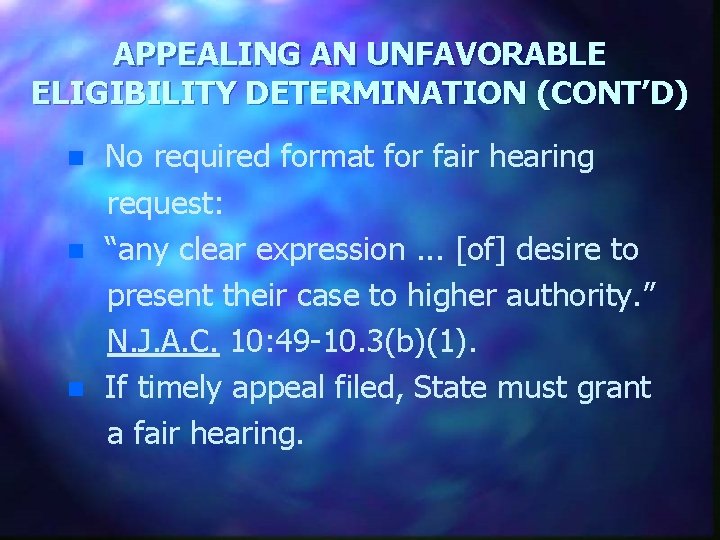 APPEALING AN UNFAVORABLE ELIGIBILITY DETERMINATION (CONT’D) n n n No required format for fair