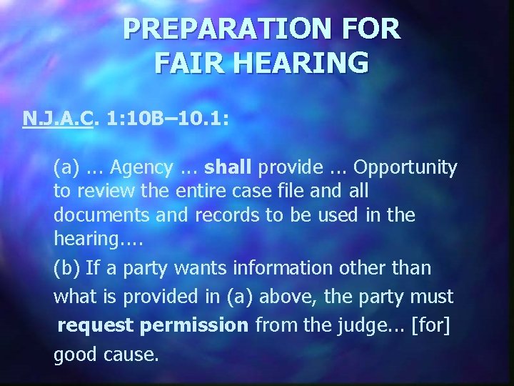 PREPARATION FOR FAIR HEARING N. J. A. C. 1: 10 B– 10. 1: (a).