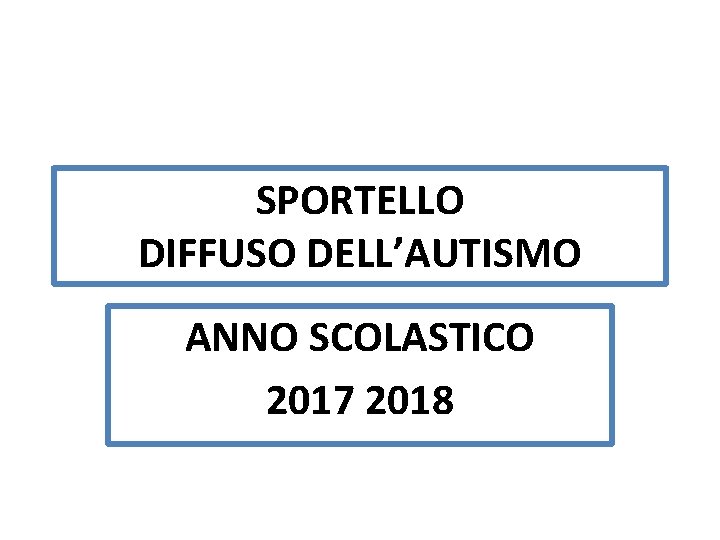 SPORTELLO DIFFUSO DELL’AUTISMO ANNO SCOLASTICO 2017 2018 