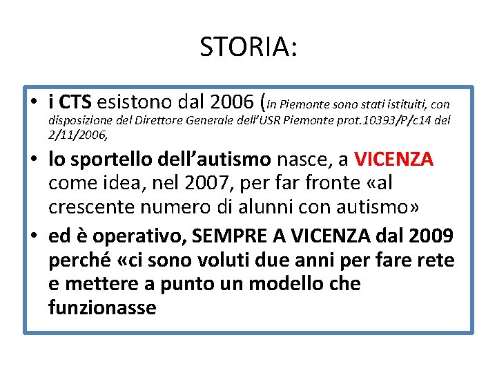 STORIA: • i CTS esistono dal 2006 (In Piemonte sono stati istituiti, con disposizione