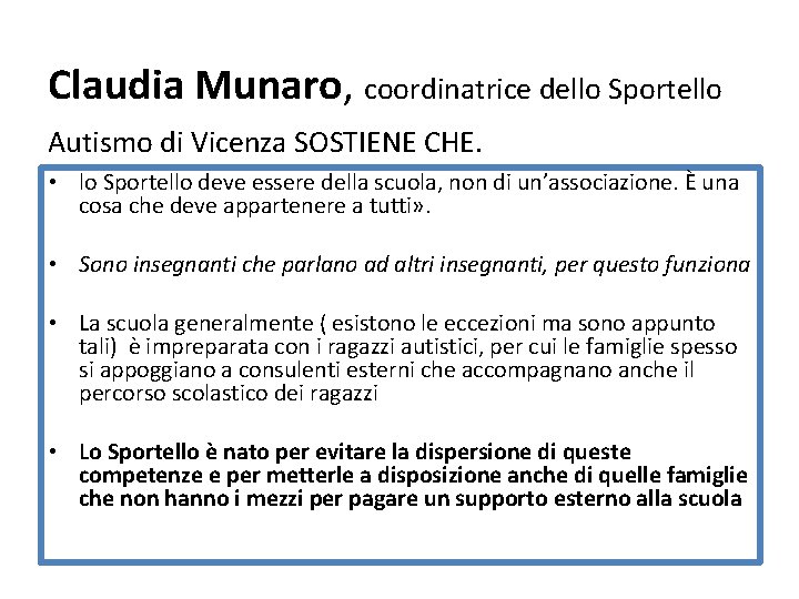 Claudia Munaro, coordinatrice dello Sportello Autismo di Vicenza SOSTIENE CHE. • lo Sportello deve