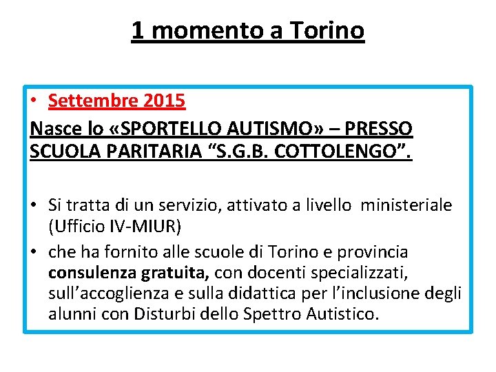 1 momento a Torino • Settembre 2015 Nasce lo «SPORTELLO AUTISMO» – PRESSO SCUOLA