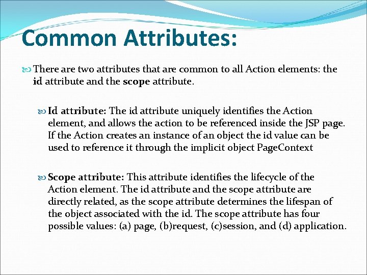 Common Attributes: There are two attributes that are common to all Action elements: the