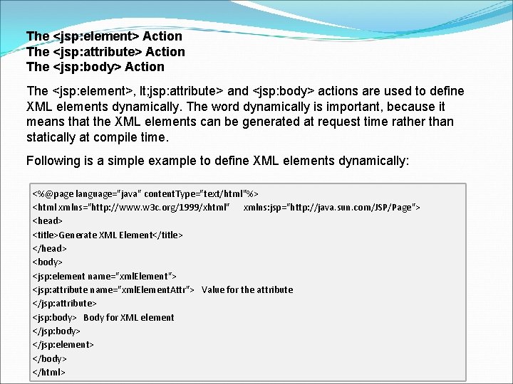 The <jsp: element> Action The <jsp: attribute> Action The <jsp: body> Action The <jsp: