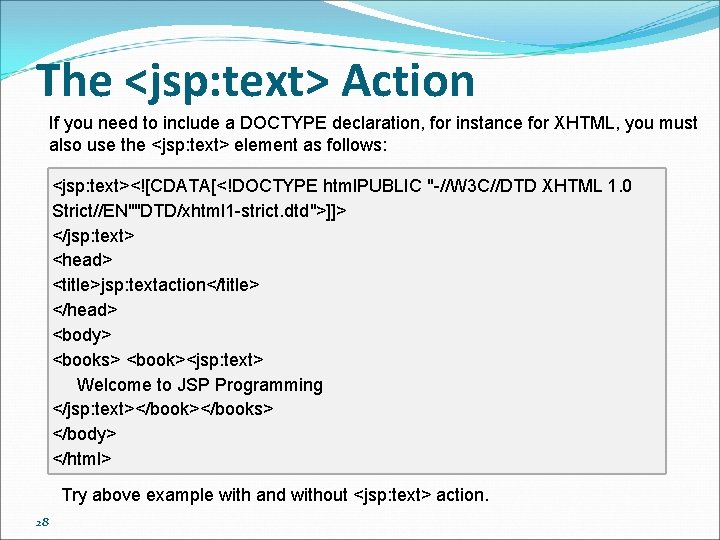 The <jsp: text> Action If you need to include a DOCTYPE declaration, for instance