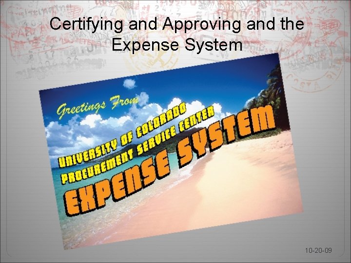 Certifying and Approving and the Expense System 10 -20 -09 